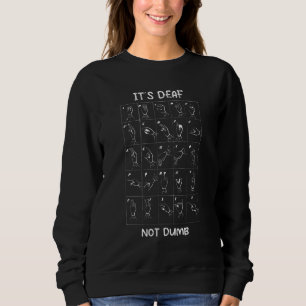 It´s Deaf not dumb - Sign language ASL Deaf Pride_ Sweatshirt