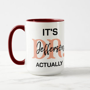 It’s Dr, Actually – Funny Doctor Life   Cute Mug