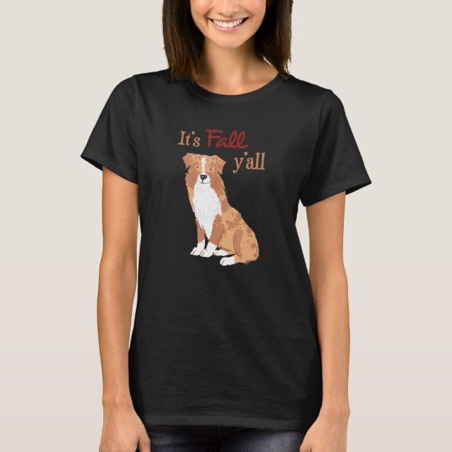 It S Fall Y All Aussie Australian Sheppard Dog Swe T-Shirt (Front)