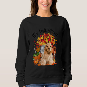 It S Fall Y All Cocker Spaniel Pumpkin Fall Autumn Sweatshirt