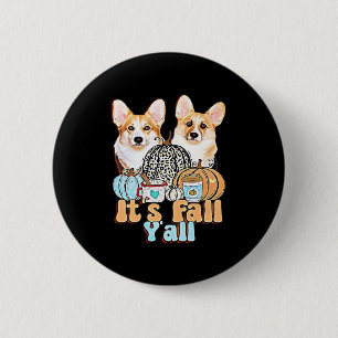 It’s Fall Y’all Corgis Unique Aesthetic 6 Cm Round Badge