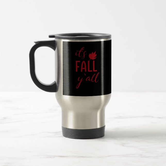 It’s Fall Y’all Fall Design Autumn Season Cool Fun Travel Mug (Left)