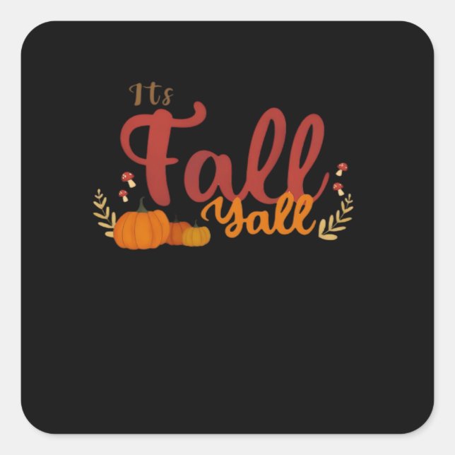 It’s Fall Y’all Pumpkins and Mushrooms Autumn Square Sticker (Front)
