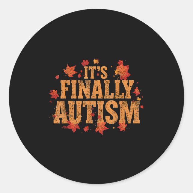 It’s Finally Autism Fall Leaves  Classic Round Sticker (Front)