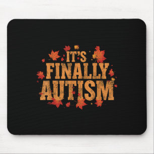 It’s Finally Autism Fall Leaves Mouse Pad