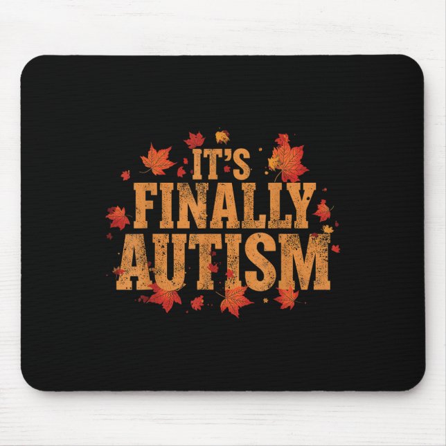 It’s Finally Autism Fall Leaves  Mouse Pad (Front)