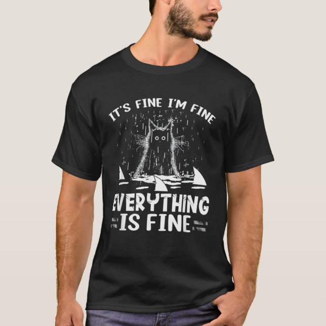 IT S FINE I M FINE EVERYTHING IS FINE CAT T-Shirt (Front)