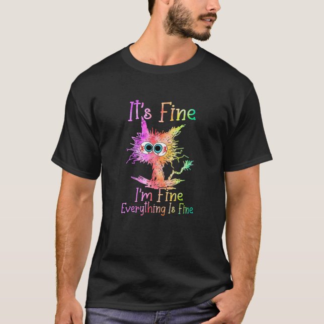 It s Fine I m Fine Everything Is Fine Funny Cat Ti T-Shirt (Front)