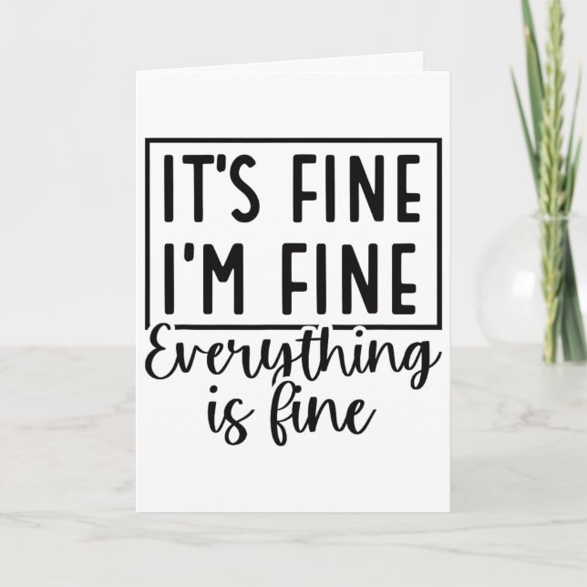 It’s Fine I’m Fine Everything Is Fine Funny Quote  Card (Front)