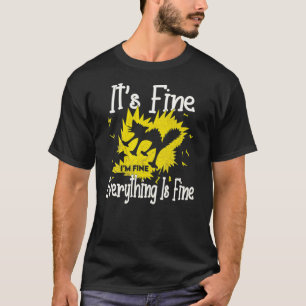 It S Fine I M Fine Everything Is Fine Funny Shocke T-Shirt