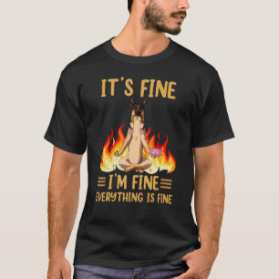 It S Fine I M Fine Everything Is Fine German She T-Shirt