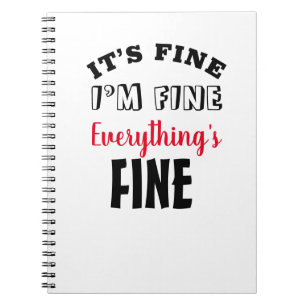 "It’s Fine I’m Fine Everything is Fine" Notebook