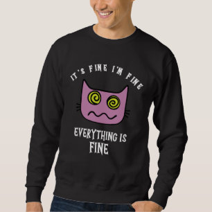 It s Fine I m Fine Everything Is Fine  Sarcastic C Sweatshirt