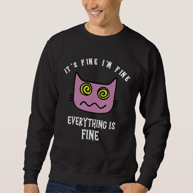 It s Fine I m Fine Everything Is Fine  Sarcastic C Sweatshirt (Front)