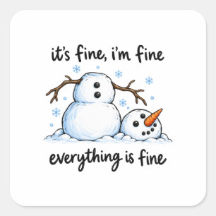 It’s Fine I’m Fine Everything’s Fine Funny Snowman Square Sticker