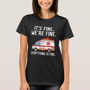 It s Fine We re Fine Everything Is Fine EMT Parame T-Shirt