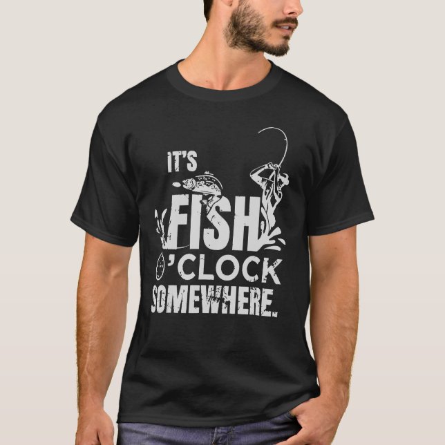 It s Fish O clock Somewhere  Fishing Costume T-Shirt (Front)