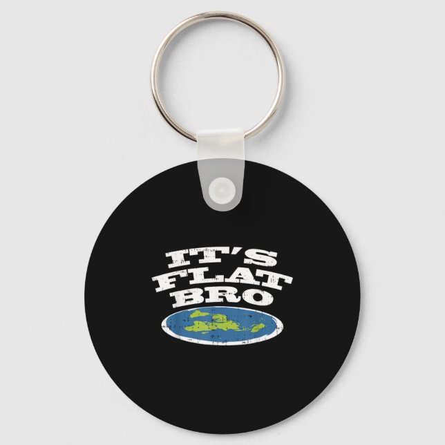 It S Flat Bro Funny Earth Conspiracy Theory Earthe Key Ring (Front)