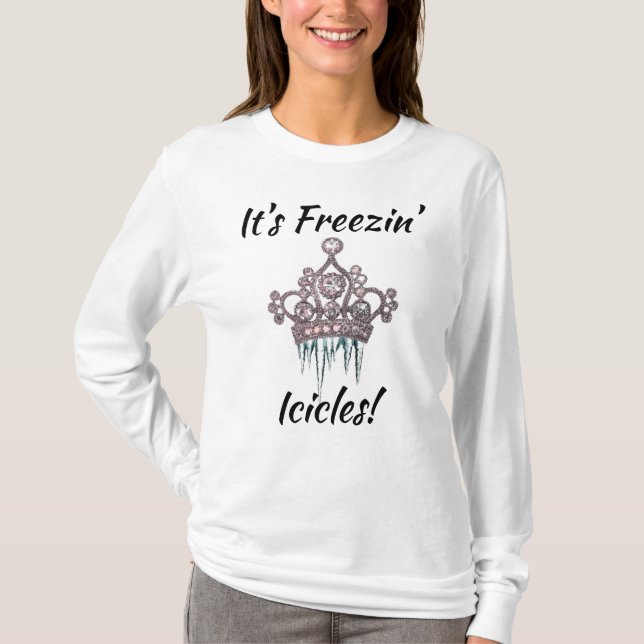“It’s Freezin’ Icicles” Diva T-Shirt (Front)