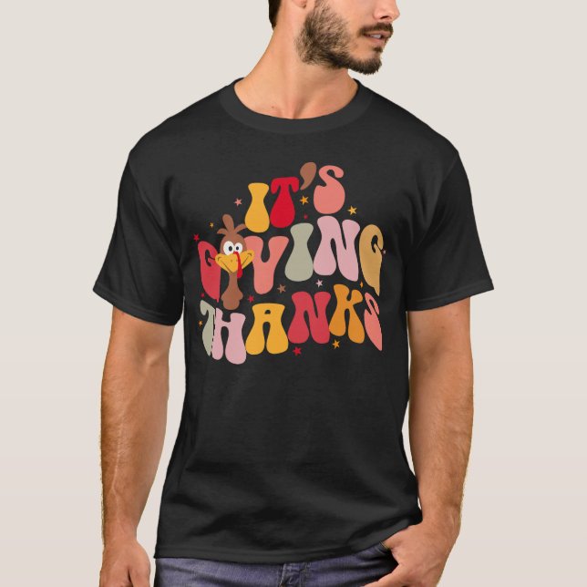 It’s Giving Thanks Turkey Thanksgiving T-Shirt (Front)