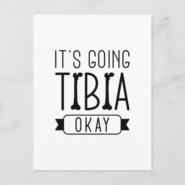 It’s Going Tibia Okay Postcard (Front)