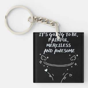 It`s Going To Be, Painful, Merciless and Awesome Key Ring