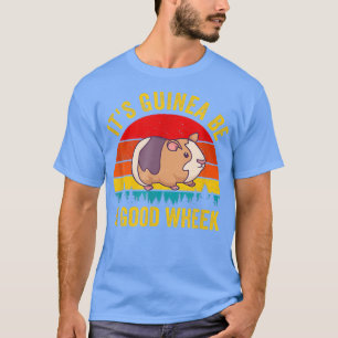 It s Guinea Be a Good Wheek Guinea Pig Piggy Gift T-Shirt