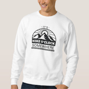 It’s Hike O’Clock Somewhere Sweatshirt