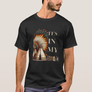 It s In My DNA Native American Indian Day Pride T-Shirt