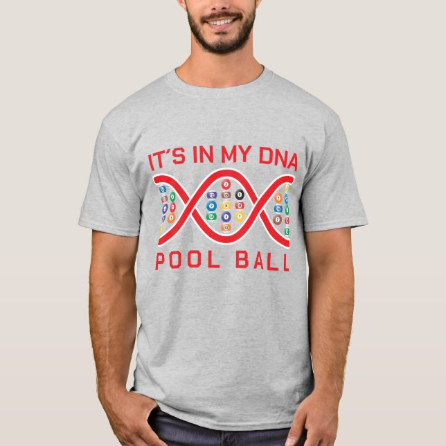 It´s in my dna pool ball T-Shirt (Front)