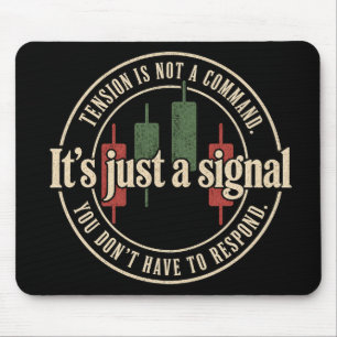 It’s Just a Signal Trading Psychology Design Mouse Pad