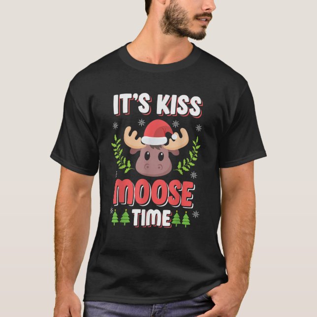It s Kiss Moose Time Play on Words For Christmas T-Shirt (Front)