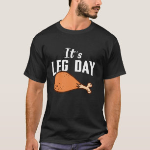 It s Leg Day Turkey Thanksgiving T Shirt