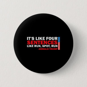 It' S Like Four Sentences Like Run Spot Run Trump  6 Cm Round Badge