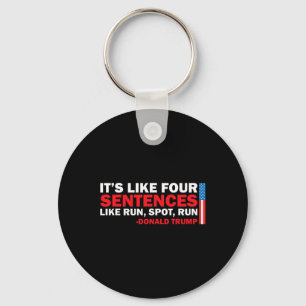 It' S Like Four Sentences Like Run Spot Run Trump  Key Ring
