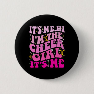 It’s Me Hi I’m The Cheer Girl It’s Me _1  6 Cm Round Badge