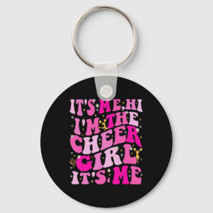 It’s Me Hi I’m The Cheer Girl It’s Me  Key Ring