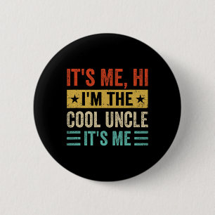 It&#; s Me Hi I&#; m The Cool Uncle It&#; s Me Fun 6 Cm Round Badge