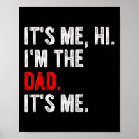 It&#; s Me Hi I&#; m The Dad It&#; s Me Funny Dad