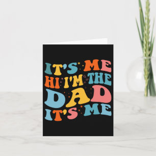 It&# s Me Hi I&# m The Dad It&# s Me Funny Fath Card