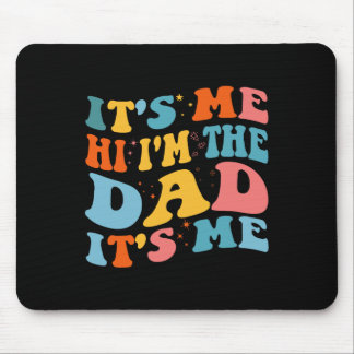 It&#; s Me Hi I&#; m The Dad It&#; s Me Funny Fath Mouse Pad