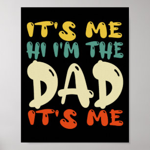 It&#; s Me Hi I&#; m The Dad It&#; s Me Funny Fath Poster