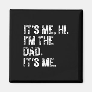 It&#; s Me Hi I&#; m The Dad It&#; s Me Gifts Men Magnet