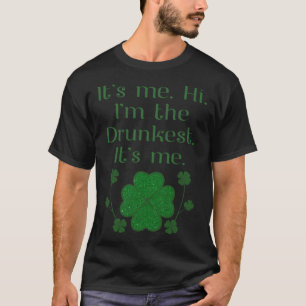 It s Me Hi I m The Drunkest Drinking Beer Team Pat T-Shirt