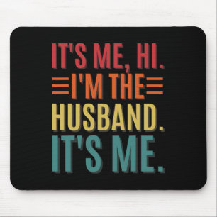 It&# s Me Hi I&# m The Husnd It&# s Me Dad Husn Mouse Pad