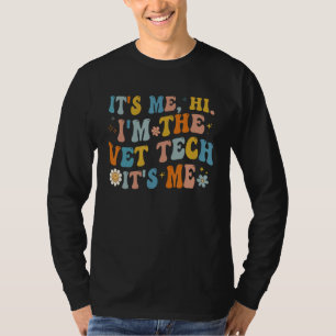 It s Me Hi I m The Vet Tech It s Me  Veterinarian T-Shirt