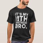 It s My 12th Birthday Bro B Day Brother 12 Year Ol T-Shirt<br><div class="desc">It s My 12th Birthday Bro B Day Brother 12 Year Old Funny Premium T Shirt</div>