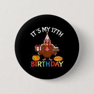 It’s My 17th Birthday Turkey With Cake Present Pum 6 Cm Round Badge