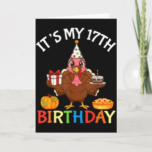 It’s My 17th Birthday Turkey With Cake Present Pum Card