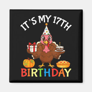 It’s My 17th Birthday Turkey With Cake Present Pum Magnet